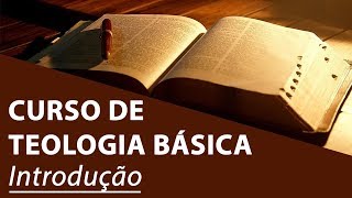 Introdução  Curso de Teologia Básica [upl. by Sully]