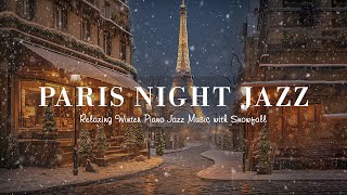 Paris Night Jazz in Winter  Smooth Tender Piano Jazz Instrumental for Relax Sleep Tight [upl. by Aihsia]