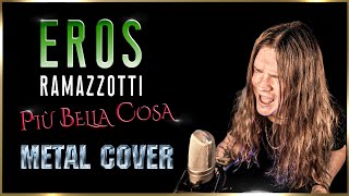 EROS RAMAZZOTTI  Più Bella Cosa METAL COVER [upl. by Leach]