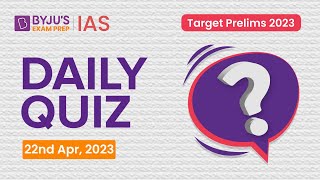 Daily Quiz 22 April 2023 for UPSC Prelims  General Knowledge GK amp Current Affairs Questions [upl. by Hamish]