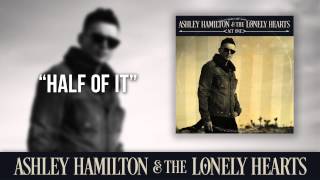 Ashley Hamilton amp The Lonely Hearts  quotHalf Of Itquot Official Audio [upl. by Melak]