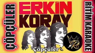 Çöpçüler  Erkin Koray ✩ Ritim Karaoke Kürdi Minör 44 Rock Beste Erkin Koray [upl. by Ahsatam22]