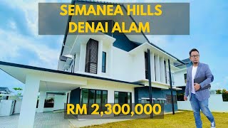 SEMANEA HILLS DENAI ALAM  CORNER LOT SEMI DETACHED  EASY ACCESS DASH HIGHWAY  BRAND NEW HOUSE [upl. by Tan]