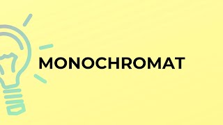 What is the meaning of the word MONOCHROMAT [upl. by Lebasiairam693]