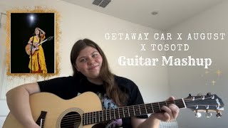 Getaway Car x August x TOSOTD GUITAR MASHUP  EASY PLAY ALONG 🖤🩶💛 [upl. by Eittah619]