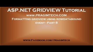 Formatting gridview using rowdatabound event Part 8 [upl. by Ailhad]