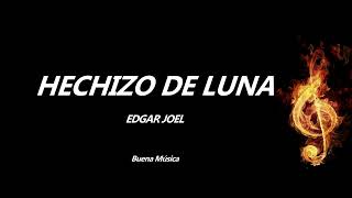 Hechizo de Luna Edgar Joel Letra [upl. by Sleinad337]