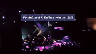 Dominique A  Antonia  Théâtre de la Mer Sète 25062023 [upl. by Tito]