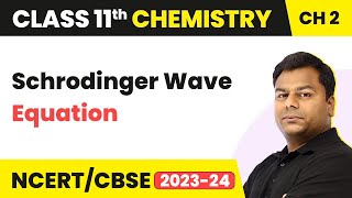 Schrodinger Wave Equation  Atomic Structure  Class 11 Chemistry  CBSEJEENEET [upl. by Suhail]