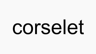 How to pronounce corselet [upl. by Griffith]