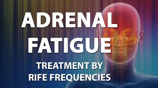 Adrenal Fatigue  RIFE Frequencies Treatment  Energy amp Quantum Medicine with Bioresonance [upl. by Fin149]