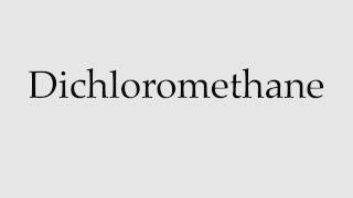 How to Pronounce Dichloromethane [upl. by Preuss542]