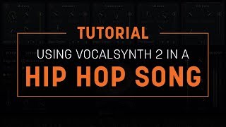 Tutorial Using VocalSynth 2 in a Hip Hop Song [upl. by Ailima]