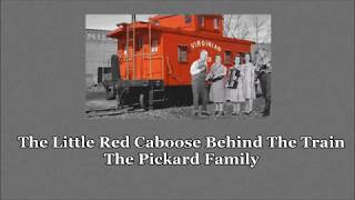 The Little Red Caboose Behind The Train The Pickard Family with Lyrics [upl. by Adnik]