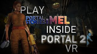 Play Portal Stories Mel inside Portal 2 VR [upl. by Stouffer540]