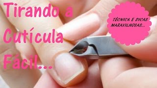 Como tirar a cutícula fácil MANICURE INICIANTE [upl. by Fleeman]