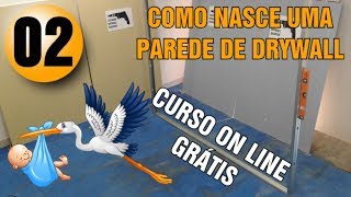 COMO FAZER UMA PAREDE DE DRYWALL CURSO ON LINE GRÃTIS AULA 02 [upl. by Ahsiled]