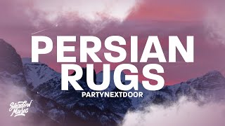 PARTYNEXTDOOR  PERSIAN RUGS Lyrics [upl. by Bena]