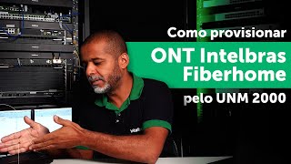 Como provisionar ONTs Intelbras Fiberhome pelo UNM 2000 [upl. by Hibbert]