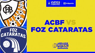 LNF mrJackbet 2023 ACBF x Foz Cataratas  15ª Rodada  Transmissão TV ACBF [upl. by Ueih]