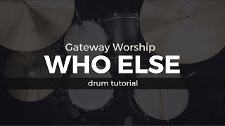 Who Else  Gateway Worship Drum TutorialPlayThrough [upl. by Esertap]