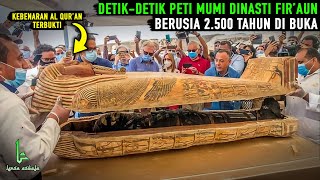 AL QUR’AN BENAR DetikDetik Video Pembukaan Peti Mumi Dinasti Firaun Berusia 2500 Tahun [upl. by Fagaly]