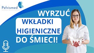 🎙️ Wyrzuć wkładki higieniczne do śmieci  72 [upl. by Eedyaj]