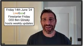 Friday 14th June 24 LiveGood Firestarter Friday CEO Ben Glinsky hosts weekly updates [upl. by Tallula]