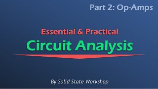 Essential amp Practical Circuit Analysis Part 2 OpAmps [upl. by Itsrejk]