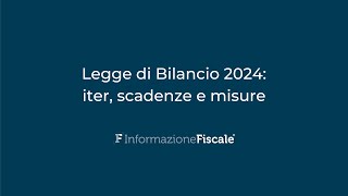 Legge di Bilancio 2024 iter scadenze e misure [upl. by Adella]