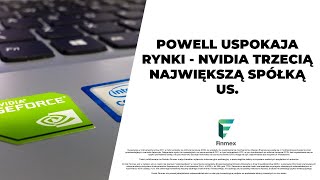 Powell uspokaja rynki  Nvidia trzecią największą spółką US [upl. by Bruyn700]