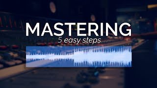 How to Master Your Music in 5 Simple Steps [upl. by Cecelia]