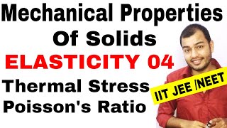 MECHANICAL PROPERTIES OF SOLIDS 05  Elasticity Thermal Stress and Strain Poissons ratio JEENEET [upl. by Doralynn]