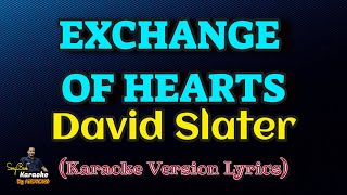 Exchange Of Hearts  David Slater Karaoke Version Lyrics [upl. by Stephania]