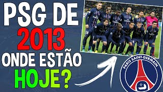 ONDE ESTÃO OS JOGADORES DO PSG DE 10 ANOS ATRÁS [upl. by Arua]