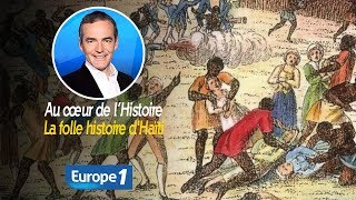 Au cœur de lhistoire La folle histoire dHaïti Franck Ferrand [upl. by Alin]