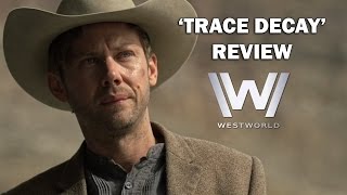 Westworld Season 1 Episode 8 Review  TRACE DECAY [upl. by Yug]