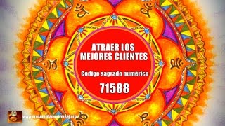 ATRAER LOS MEJORES CLIENTES  71588 PROSPERIDAD UNIVERSAL [upl. by Arodoeht]