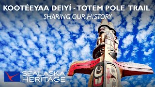 Kootéeyaa Deiyí Totem Pole Trail quotSharing Our Historyquot Documentary [upl. by Dorcus498]