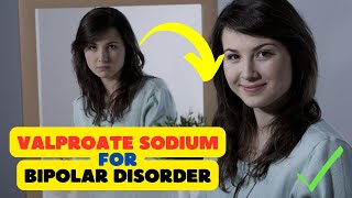 Valproate Sodium Understanding Its Role in Bipolar Disorder Management [upl. by Snebur]