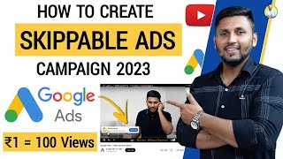 How To Create Skippable Ads On YouTube  Google Ads Tutorial 2023  How To Run Google Ads Campaign [upl. by Nivat]