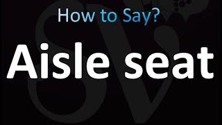 How to Pronounce Aisle seat correctly [upl. by Patterson]