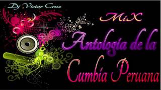 Mix Antologia de la Cumbia Peruana  Dj Victor Cruz [upl. by Airebma]