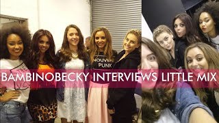 BambinoBecky Interviews Little Mix  BambinoBecky [upl. by Marguerite]