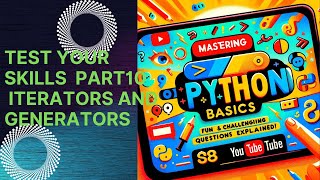 Mastering Python Basics Fun and Challenging Questions Explained Part10 Iterators and Generators [upl. by Edmondo]