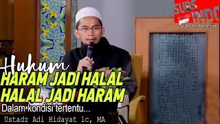 Yang Haram Jadi Halal Halal Jadi Haram Dalam Kondisi Tertentu  Ustadz Adi Hidayat Lc MA [upl. by Gautier]