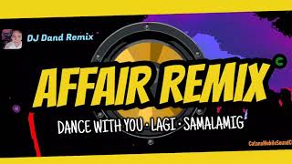 DANCE WITH YOU • LAGI • SAMALAMIG AFFAIR REMIX 2021  DJ Dand Remix [upl. by Hinch30]