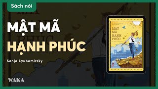 Sách nói MẬT MÃ HẠNH PHÚC  Sonja Lyubomirsky  Bản quyền Waka [upl. by Calia]