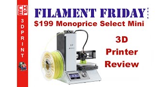 3D Printing Filament Friday 70  199 Monoprice Select Mini Review [upl. by Odnam]