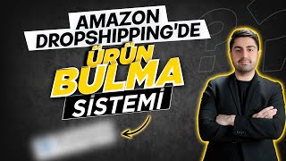 Amazon Dropshipping Kimsenin Bilmediği Ürün Bulma Sistemi [upl. by Becker]